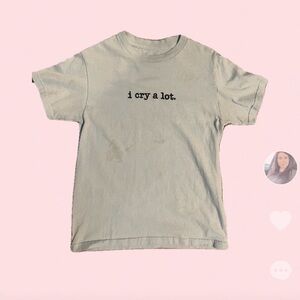 “I cry a lot” T-shirt